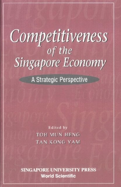 Toh Mun Heng Toh, Tan Kong Yam Tan - Competitiveness Of The Singapore Economy: A Strategic Perspective, E-bok