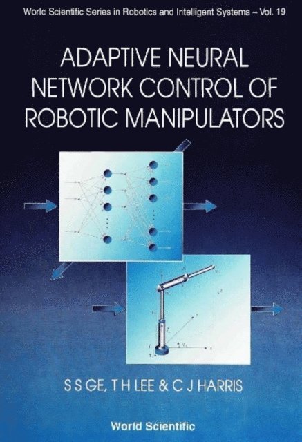 Lee Tong Heng Lee, Harris Christopher J Harris, Ge Sam Shuzhi Ge - Adaptive Neural Network Control Of Robotic Manipulators, E-bok
