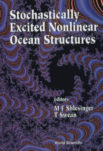 Swean T Swean, Shlesinger Michael F Shlesinger - Stochastically Excited Nonlinear Ocean Structures, E-bok