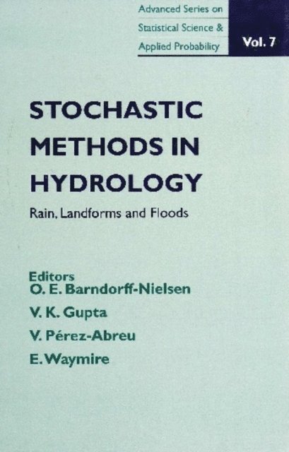 Waymire Edward C Waymire, Perez-abreu Victor Perez-abreu, Gupta Vijay Gupta, Barndorff-nielsen Ole E Barndorff-nielsen - Stochastic Methods In Hydrology: Rain, Landforms And Floods, E-bok