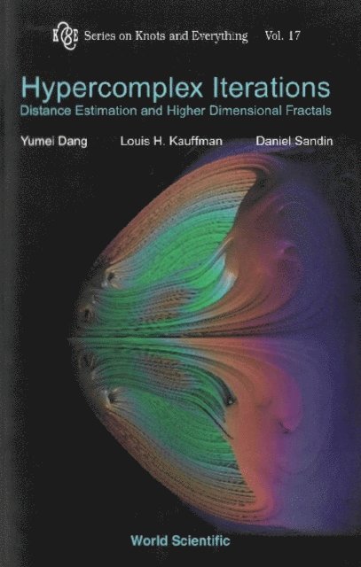 Sandin Daniel Sandin, Kauffman Louis H Kauffman, Dang Yumei Dang - Hypercomplex Iterations: Distance Estimation And Higher Dimensional Fractals (With Cd Rom), E-bok