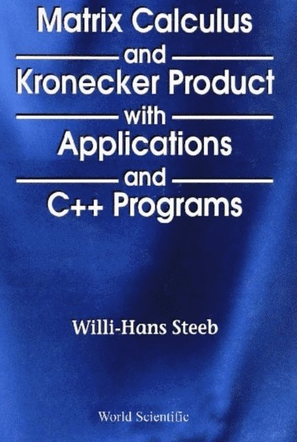 Steeb Willi-hans Steeb - Matrix Calculus And Kronecker Product With Applications And C++ Programs, E-bok