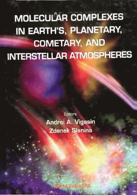 Vigasin Andrei A Vigasin, Slanina Zdenek Slanina - Molecular Complexes In Earth's, Planetary Cometary And Interstellar Atmospheres, E-bok