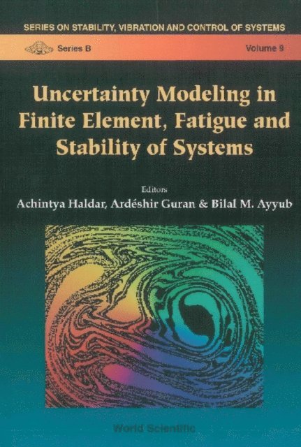 Haldar Achintya Haldar, Guran Ardeshir Guran, Ayyub Bilal M Ayyub - Uncertainty Modeling In Finite Element, Fatigue And Stability Of Systems, E-bok