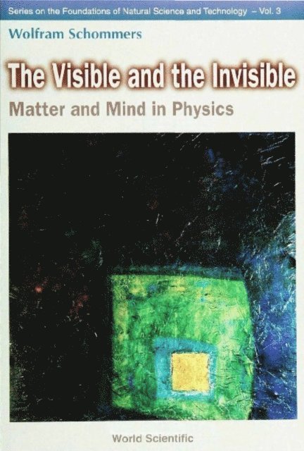 Schommers Wolfram Schommers - Visible And The Invisible, The: Matter And Mind In Physics, E-bok