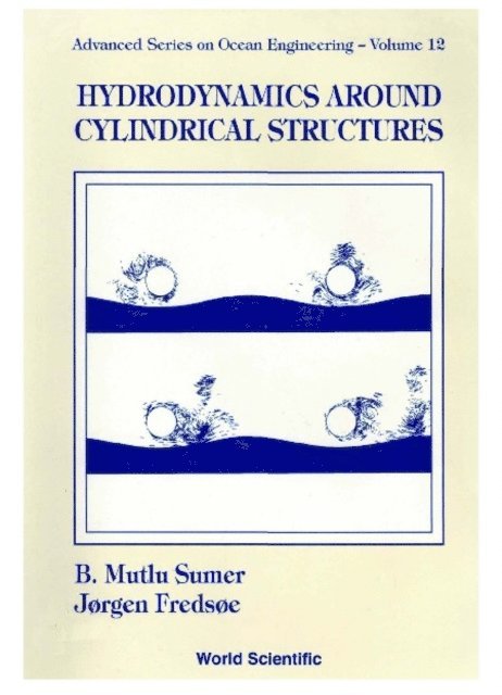 Sumer B Mutlu Sumer, Fredsoe Jorgen Fredsoe - Hydrodynamics Around Cylindrical Structures, E-bok