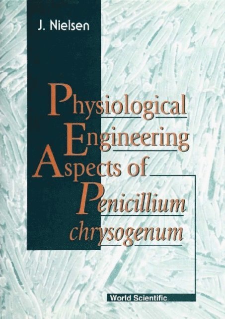 Nielsen Jens B Nielsen - Physiological Engineering Aspects Of Penicillium Chrysogenum, E-bok