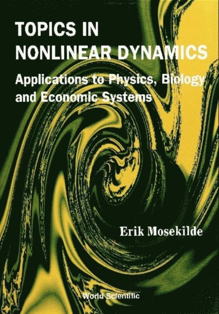 Mosekilde Erik Mosekilde - Topics In Nonlinear Dynamics: Applications To Physics, Biology And Economic Systems, E-bok