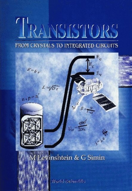 Simin Grigory S Simin, Levinshtein Michael E Levinshtein - Transistors: From Crystals To Integrated Circuits, E-bok