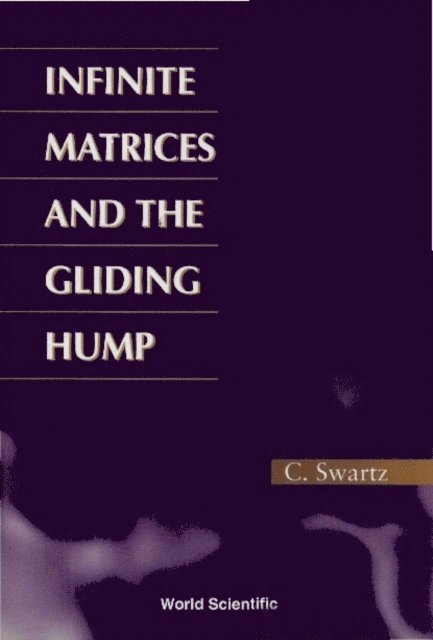Swartz Charles W Swartz - Infinite Matrices And The Gliding Hump, Matrix Methods In Analysis, E-bok