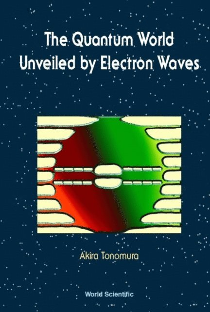 Tonomura Akira Tonomura - Quantum World Unveiled By Electron Waves The, E-bok