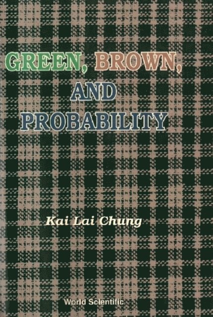 Chung Kai Lai Chung - Green, Brown, And Probability, E-bok
