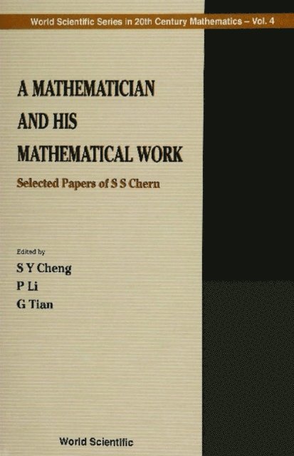 Tian Gang Tian, Li P Li, Chern Shiing-shen Chern, Cheng Shiu-yuen Cheng - Mathematician And His Mathematical Work, A: Selected Papers Of S S Chern, E-bok