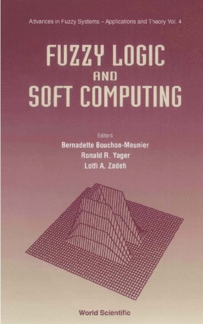 Zadeh Lotfi A Zadeh, Yager Ronlad R Yager, Bouchon-meunier Bernadette Bouchon-meunier - Fuzzy Logic And Soft Computing, E-bok
