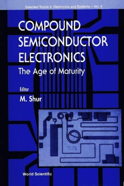 Trew R J Trew, Shur Michael S Shur, Long Steve Long, Fjeldly Tor A Fjeldly, Crowe T W Crowe - Compound Semiconductor Electronics, The Age Of Maturity, E-bok