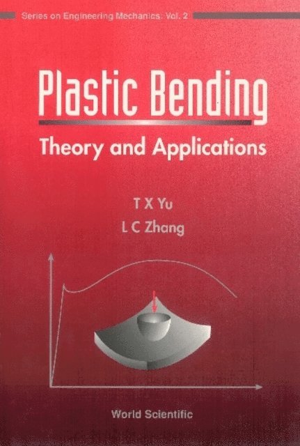 Zhang Liangchi Zhang, Yu T X Yu - Plastic Bending : Theory And Applications, E-bok