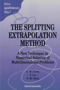 Splitting Extrapolation Method,the: A New Technique In Numerical Solution Of Multidimensional Prob