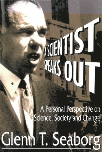 Seaborg Glenn T Seaborg - Scientist Speaks Out, A: A Personal Perspective On Science, Society And Change, E-bok