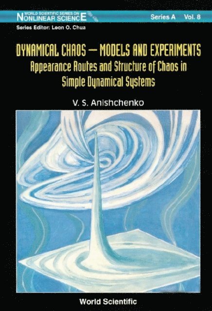 Anishchenko Vadim S Anishchenko - Dynamical Chaos, Models And Experiments: Appearance Routes And Stru Of Chaos In Simple Dyna Systems, E-bok