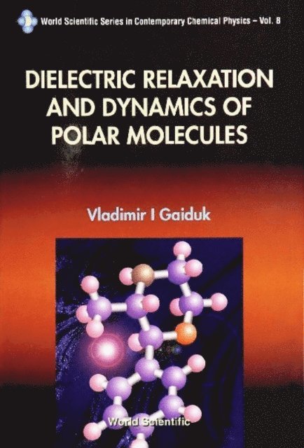 Gaiduk Vladimir I Gaiduk, Evans Myron W Evans - Dielectric Relaxation And Dynamics Of Polar Molecules, E-bok