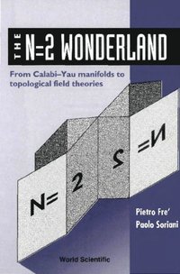 N=2 Wonderland, The: From Calabi-yau Manifolds To Topological Field Theories