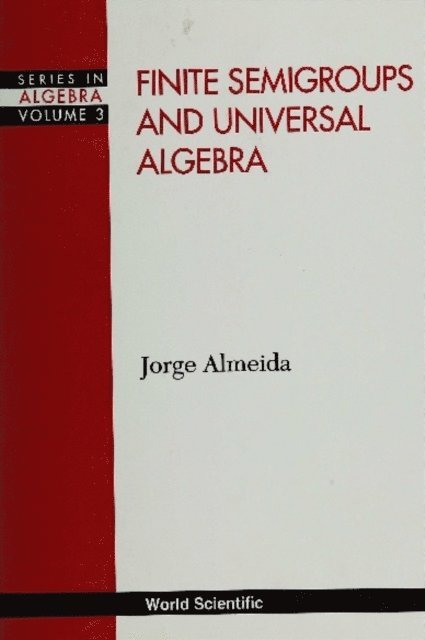 Almeida Jorge Almeida - Finite Semigroups And Universal Algebra, E-bok