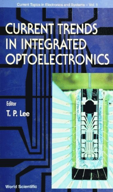 Lee Tien Pei Lee - Current Trends In Integrated Optoelectronics, E-bok