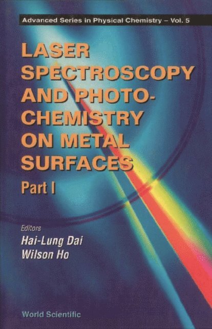 Ho Wilson Ho, Dai Hai-lung Dai - Laser Spectroscopy And Photochemistry On Metal Surfaces (In 2 Parts) - Part 1, E-bok