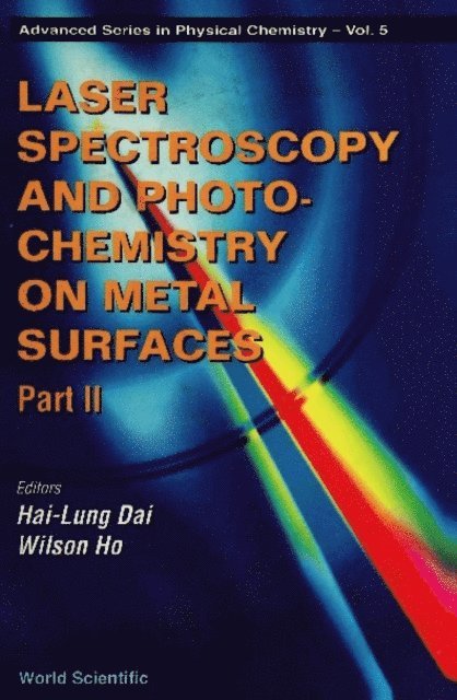 Ho Wilson Ho, Dai Hai-lung Dai - Laser Spectroscopy And Photochemistry On Metal Surfaces (In 2 Parts) - Part 2, E-bok