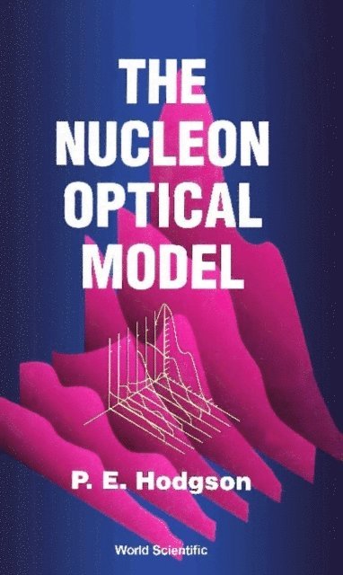 Hodgson Peter E Hodgson - Nucleon Optical Model,the, E-bok