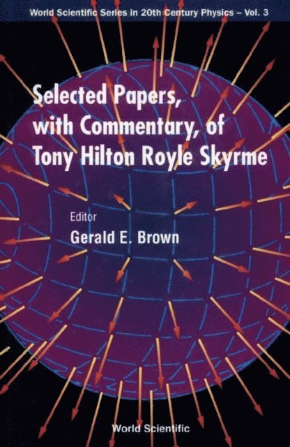 Brown Gerald E Brown - Selected Papers With Commentary, Of Tony Hilton Royle Skyrme, E-bok