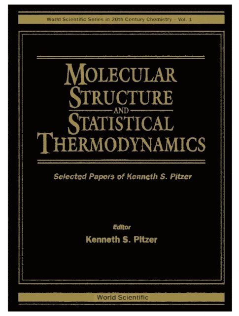 Pitzer Kenneth S Pitzer - Molecular Structure And Statistical Thermodynamics: Selected Papers Of Kenneth S Pitzer, E-bok