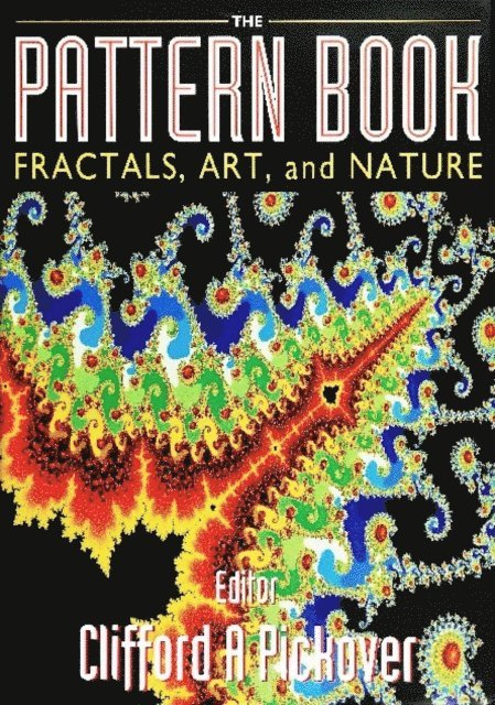Pickover Clifford A Pickover - Pattern Book: Fractals, Art And Nature, The, E-bok