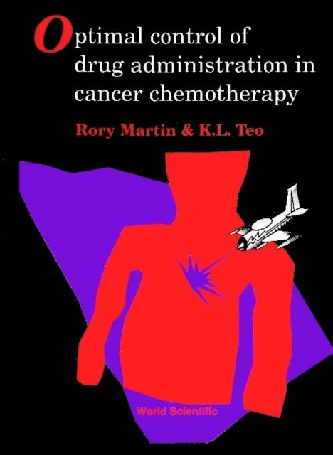 Martin R Martin, Teo Kok Lay Teo - Optimal Control Of Drug Administration In Cancer Chemotherapy, E-bok