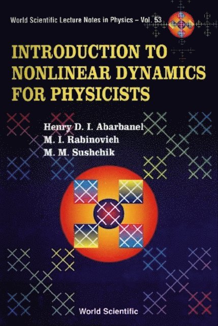 Sushchik Mikhail M Sushchik, Rabinovich Mikhail I Rabinovich, Abarbanel Henry D I Abarbanel - Introduction To Nonlinear Dynamics For Physicists, E-bok