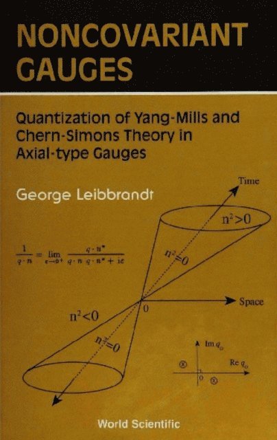 Leibbrandt George Leibbrandt - Noncovariant Gauges: Quantization Of Yang-mills And Chern-simons Theory In Axial-type Gauges, E-bok