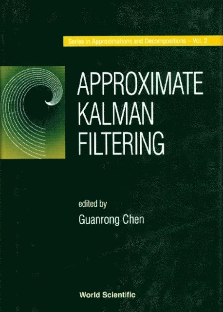 Chen Guanrong Chen - Approximate Kalman Filtering, E-bok