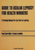 Guide To Ocular Leprosy For Health Workers: A Training Manual For Eye Care In Leprosy