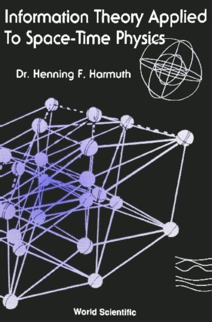 Harmuth Henning F Harmuth - Information Theory Applied To Space-time Physics, E-bok