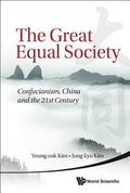 Great Equal Society, The: Confucianism, China And The 21st Century
