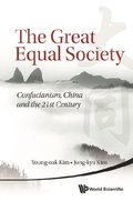 Great Equal Society, The: Confucianism, China And The 21st Century