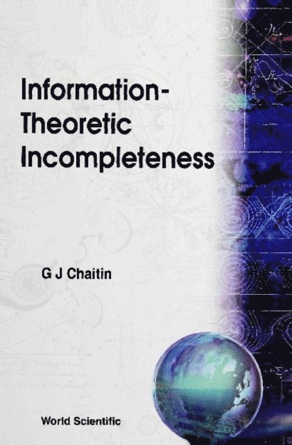 Chaitin Gregory J Chaitin - Information-theoretic Incompleteness, E-bok