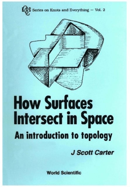 Carter J Scott Carter - How Surfaces Intersect In Space: An Introduction To Topology, E-bok