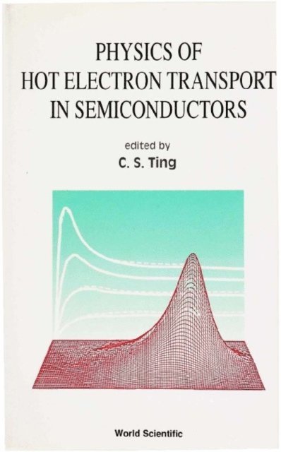 Ting C S Ting - Physics Of Hot Electron Transport In Semiconductors, E-bok