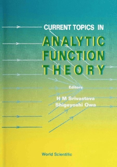 Srivastava Hari M Srivastava, Owa Shigeyoshi Owa - Current Topics In Analytic Function Theory, E-bok