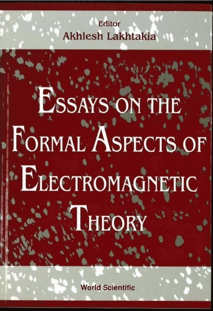 Lakhtakia Akhlesh Lakhtakia - Essays On The Formal Aspects Of Electromagnetic Theory, E-bok