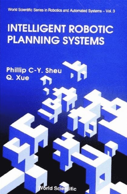 Xue Q Xue, Sheu Phillip Chen-yu Sheu, Husband Tom Husband - Intelligent Robotic Planning Systems, E-bok
