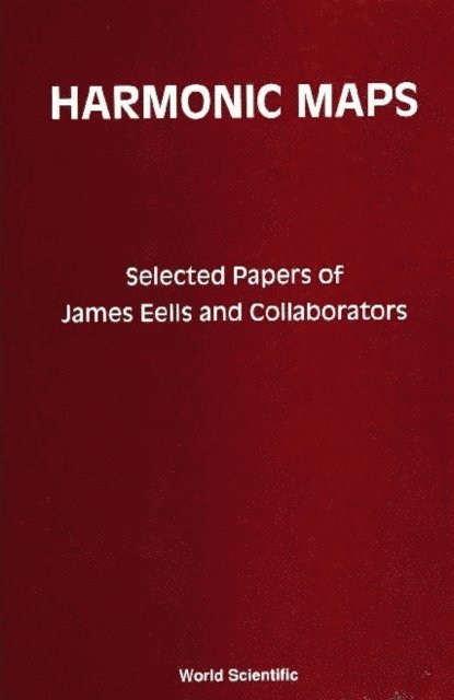 Eells James Eells - Harmonic Maps: Selected Papers By James Eells And Collaborators, E-bok