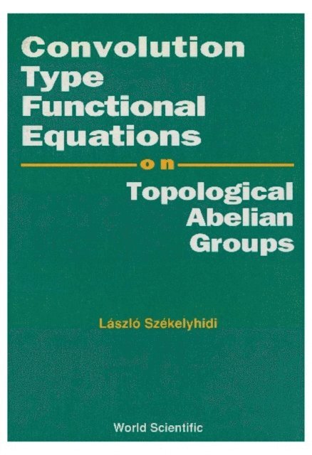 Szekelyhidi Laszlo Szekelyhidi - Convolution Type Functional Equations On Topological Abelian Groups, E-bok