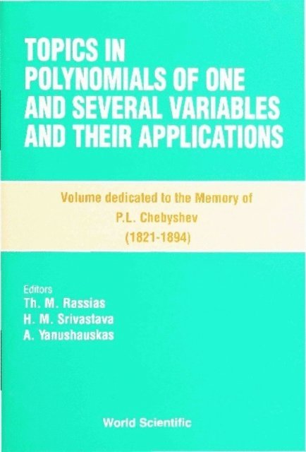 Srivastava Hari M Srivastava, Yanushauskas A Yanushauskas, Rassias Themistocles M Rassias - Topics In Polynomials Of One And Several Variables And Their Applications: Volume Dedicated To The Memory Of P L Chebyshev (1821 - 1894), E-bok